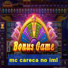 mc careca no iml